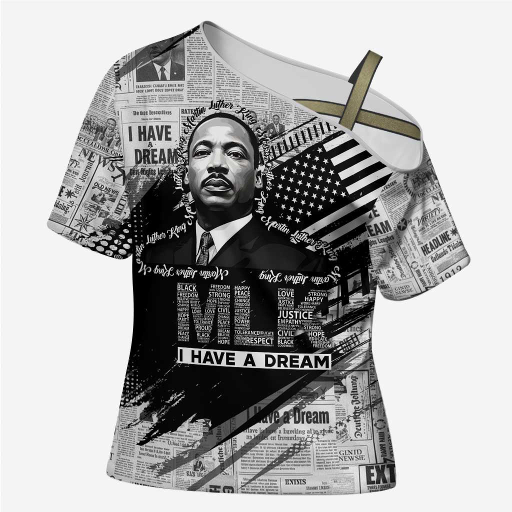 I Have A Dream MLK Cross Shoulder Shirt Newspaper Grunge Style - Wonder Print Shop