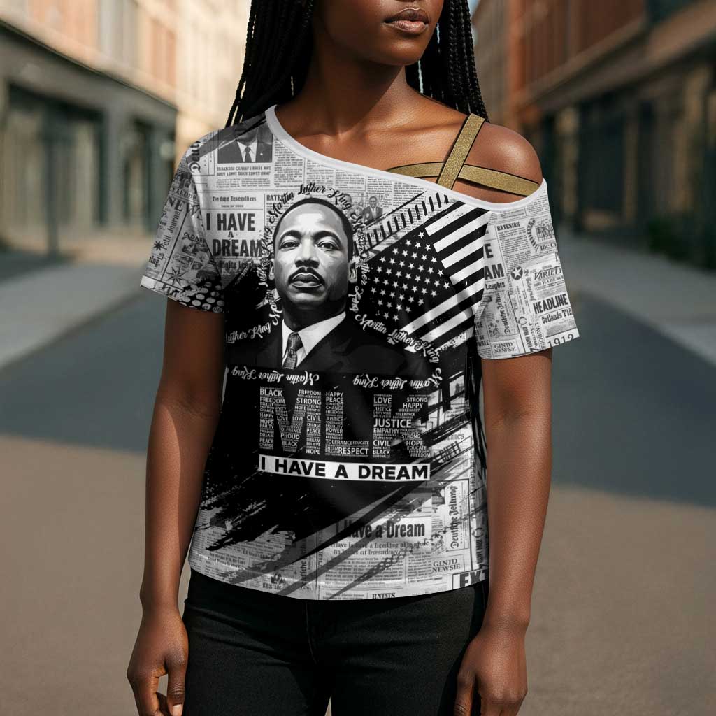 I Have A Dream MLK Cross Shoulder Shirt Newspaper Grunge Style - Wonder Print Shop