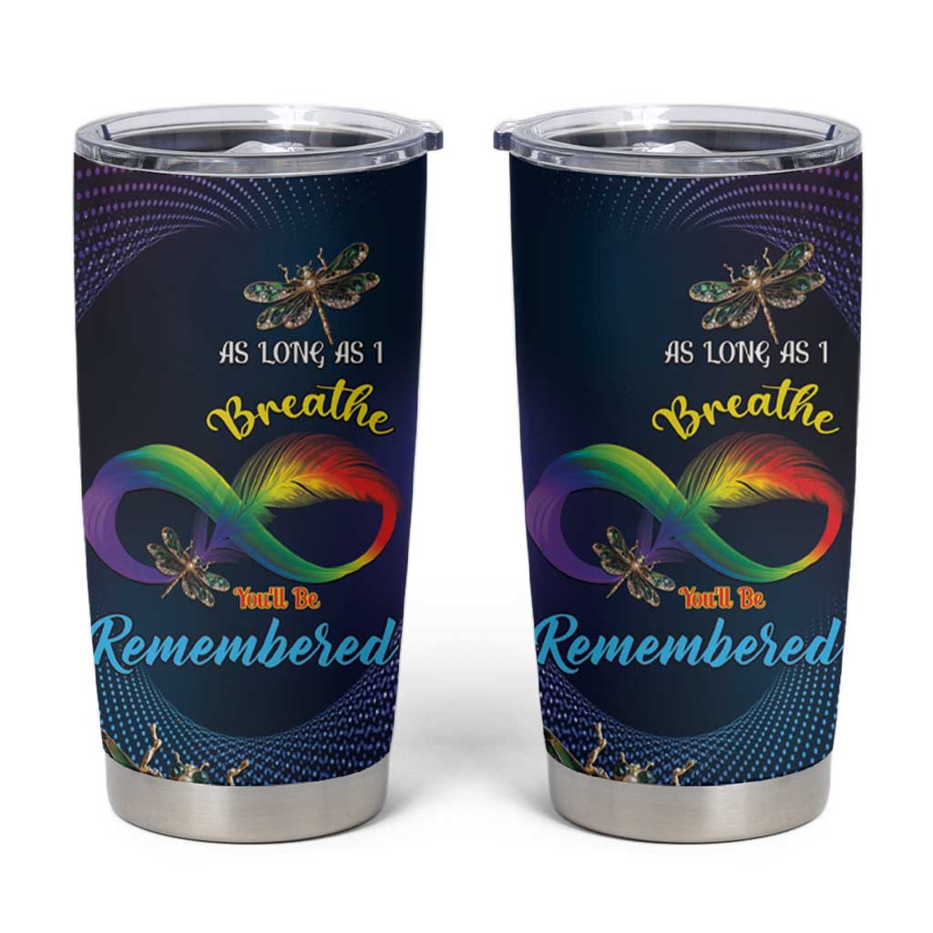 Personalized As Long As I Breathe You'll Be Remembered Tumbler Cup Feather Infinity Luxury Dragonfly - Wonder Print Shop