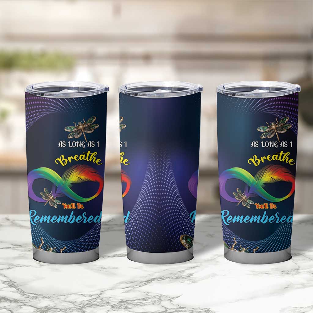 Personalized As Long As I Breathe You'll Be Remembered Tumbler Cup Feather Infinity Luxury Dragonfly - Wonder Print Shop