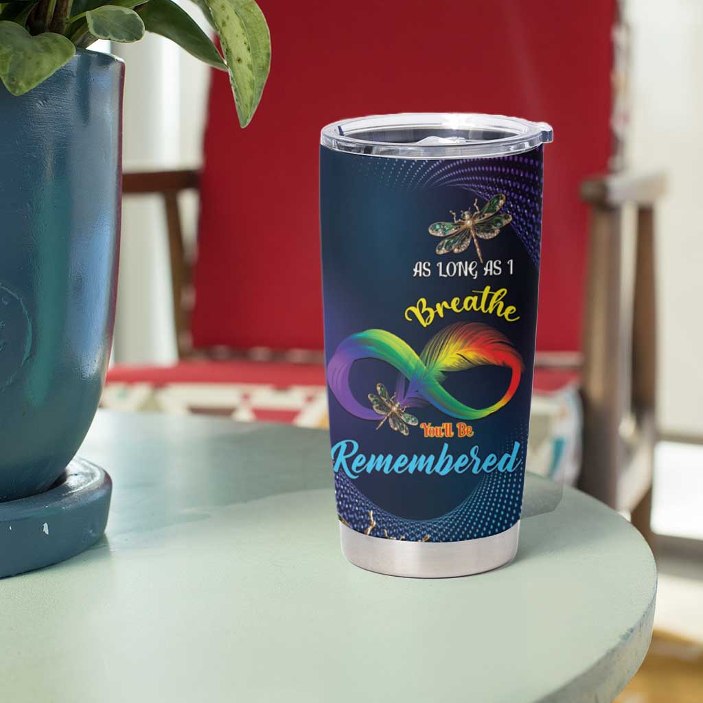 Personalized As Long As I Breathe You'll Be Remembered Tumbler Cup Feather Infinity Luxury Dragonfly - Wonder Print Shop