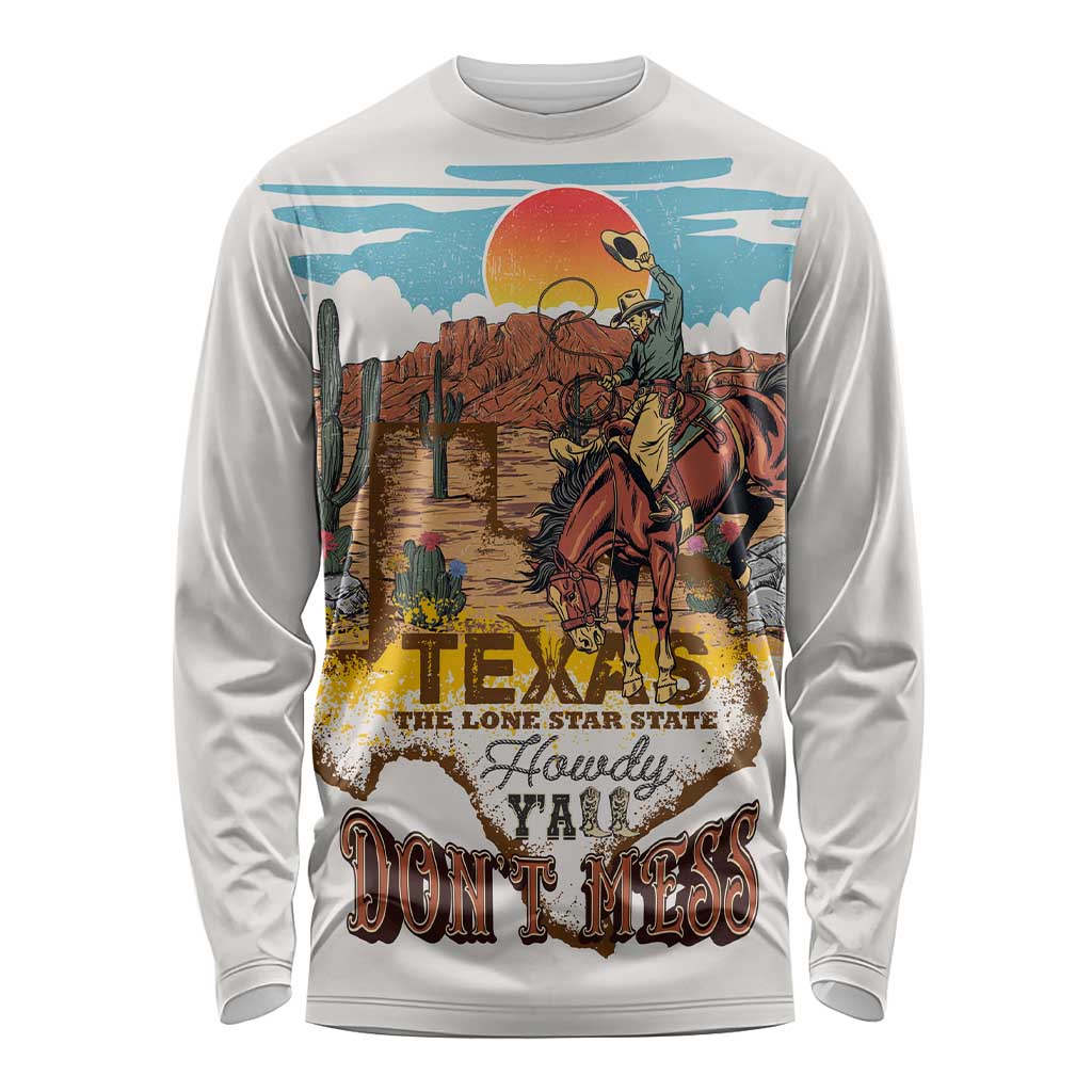 Texas Cultural Heritage Long Sleeve Shirt Cowboy and Desert Howdy Y'All Don'T Mess