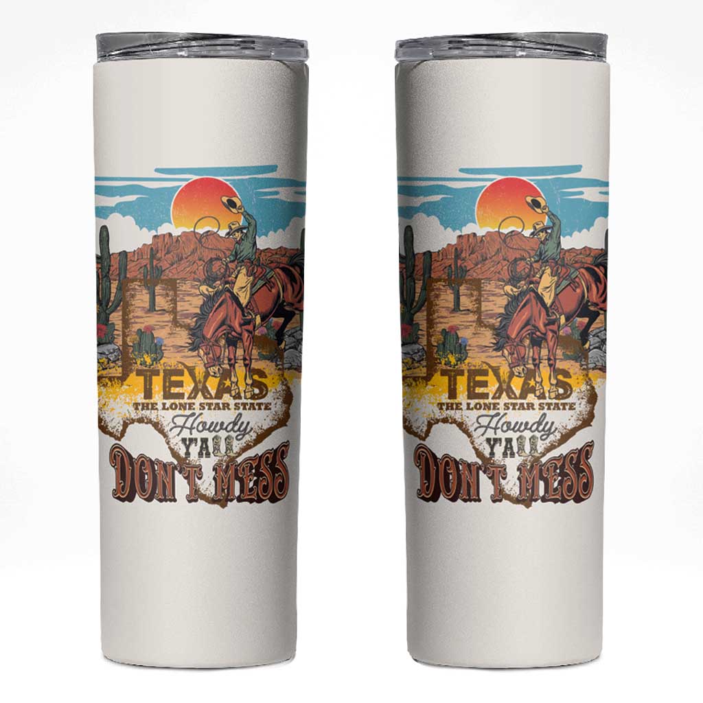 Texas Cultural Heritage Skinny Tumbler Cowboy and Desert Howdy Y'All Don'T Mess
