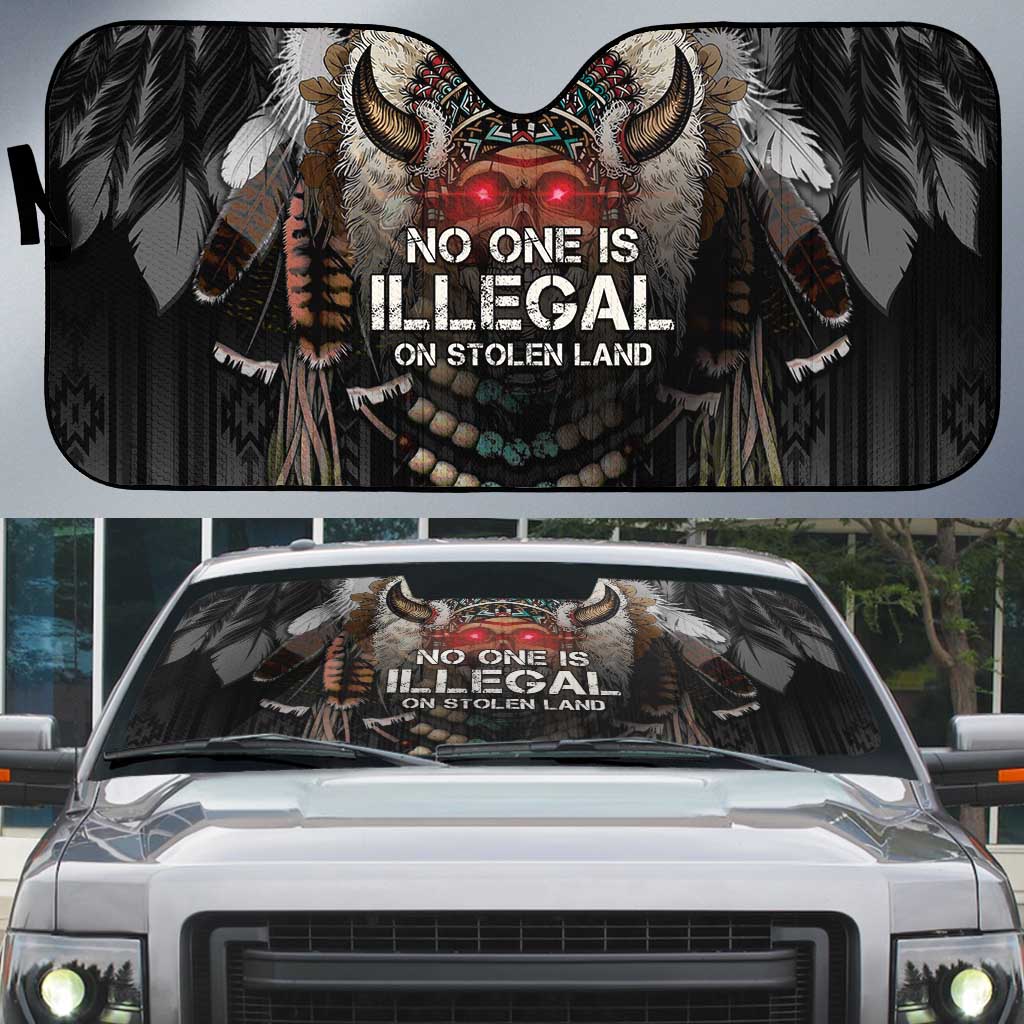 Native American Auto Sun Shade No One Is Illegal On Stolen Land