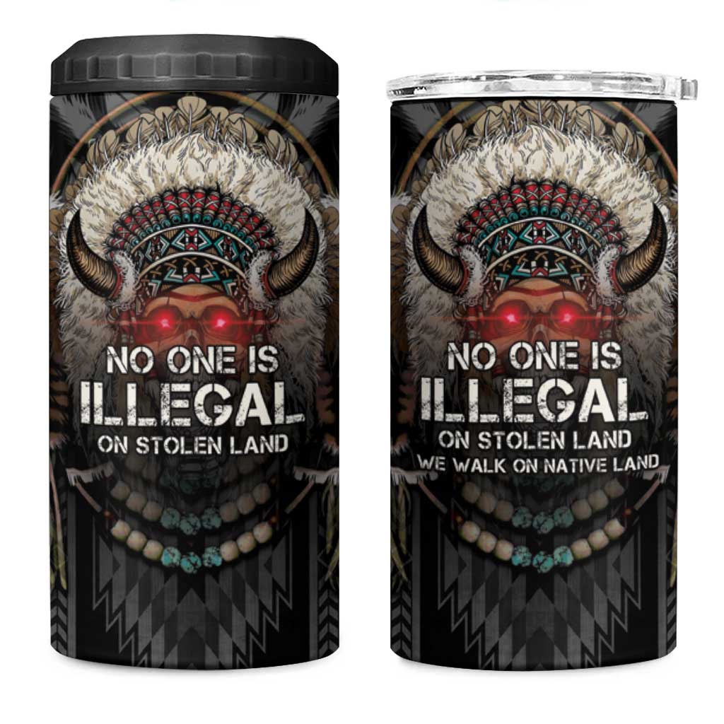 Native American 4 in 1 Can Cooler Tumbler No One Is Illegal On Stolen Land