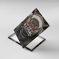 Native American Canvas Wall Art No One Is Illegal On Stolen Land