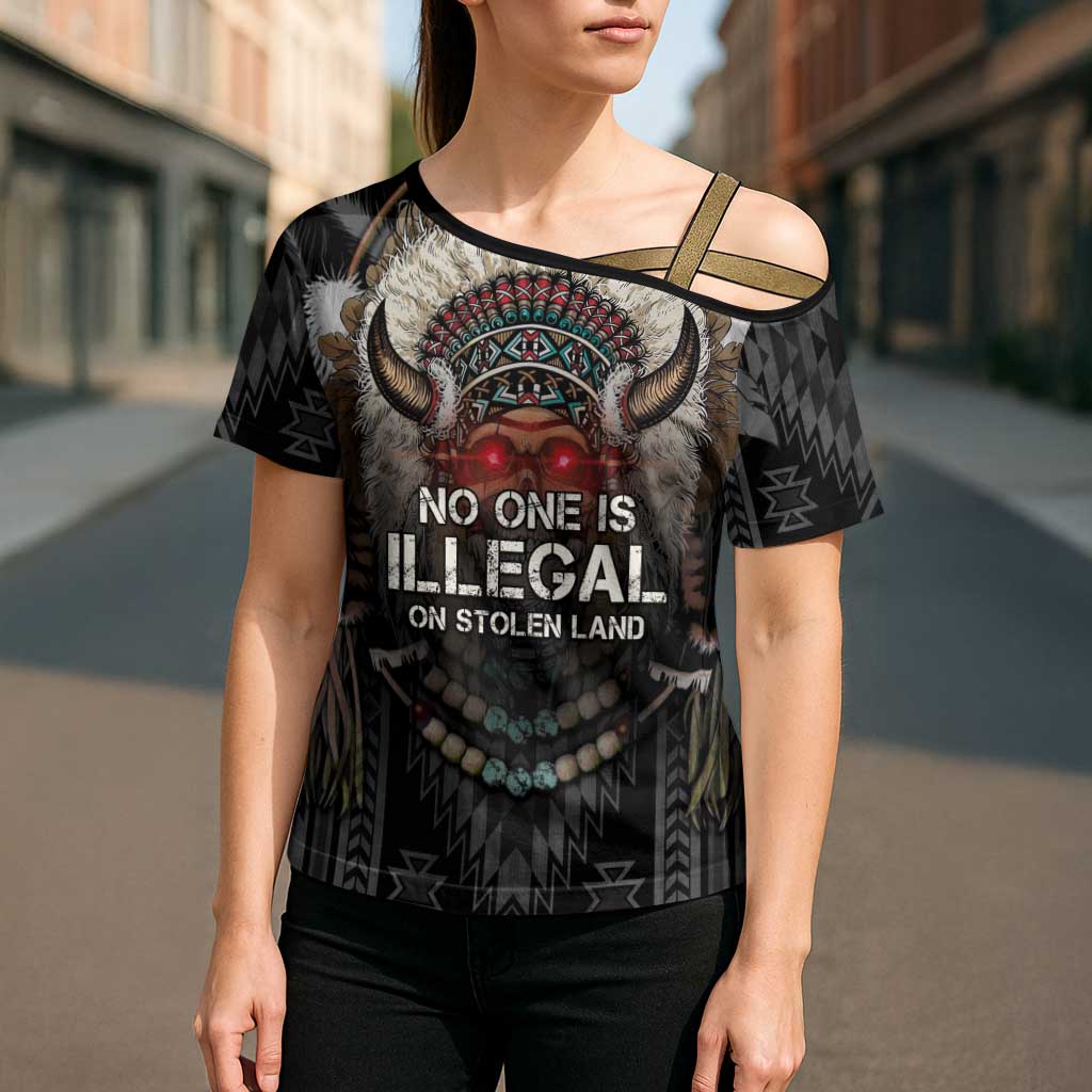 Native American Cross Shoulder Shirt No One Is Illegal On Stolen Land