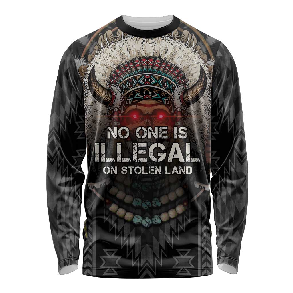 Native American Long Sleeve Shirt No One Is Illegal On Stolen Land