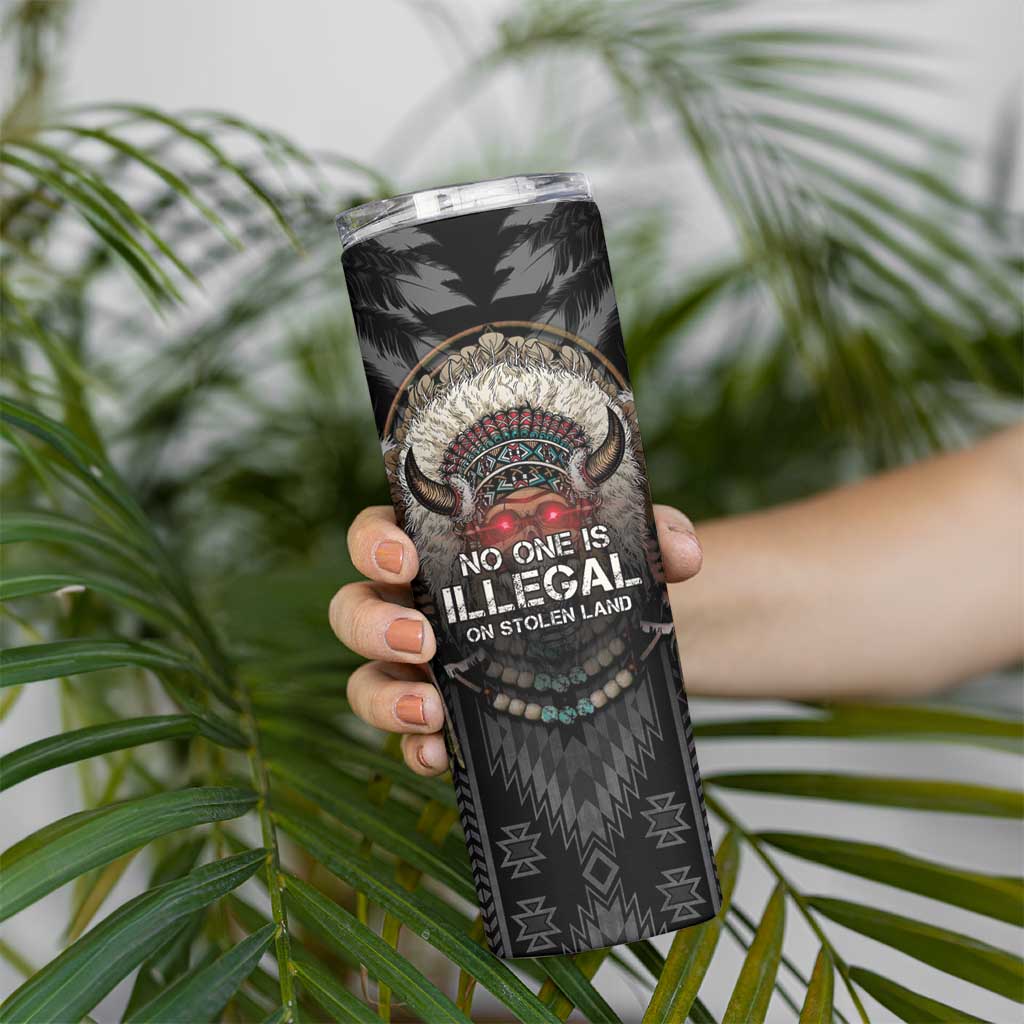 Native American Skinny Tumbler No One Is Illegal On Stolen Land