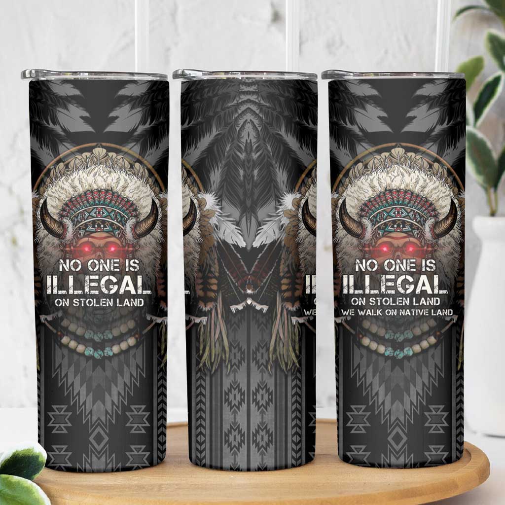 Native American Skinny Tumbler No One Is Illegal On Stolen Land