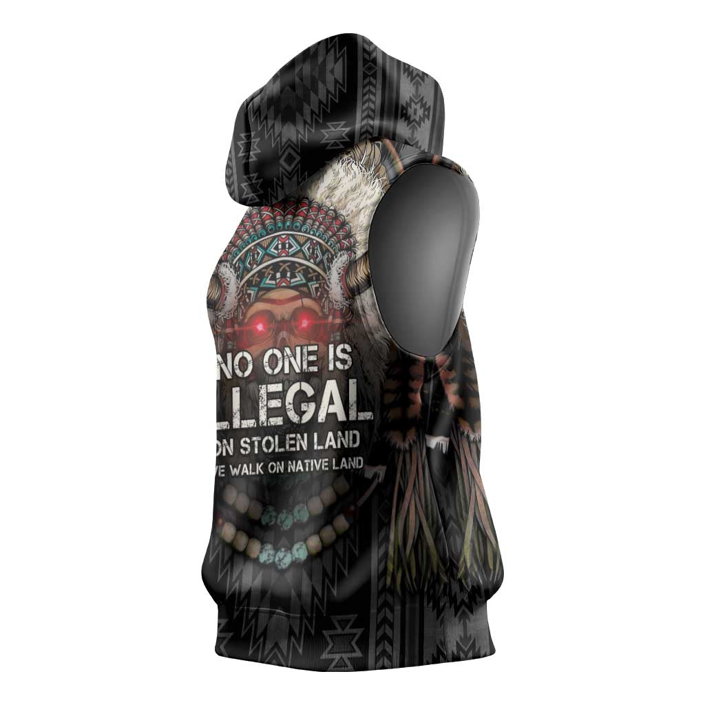 Native American Sleeveless Hoodie No One Is Illegal On Stolen Land