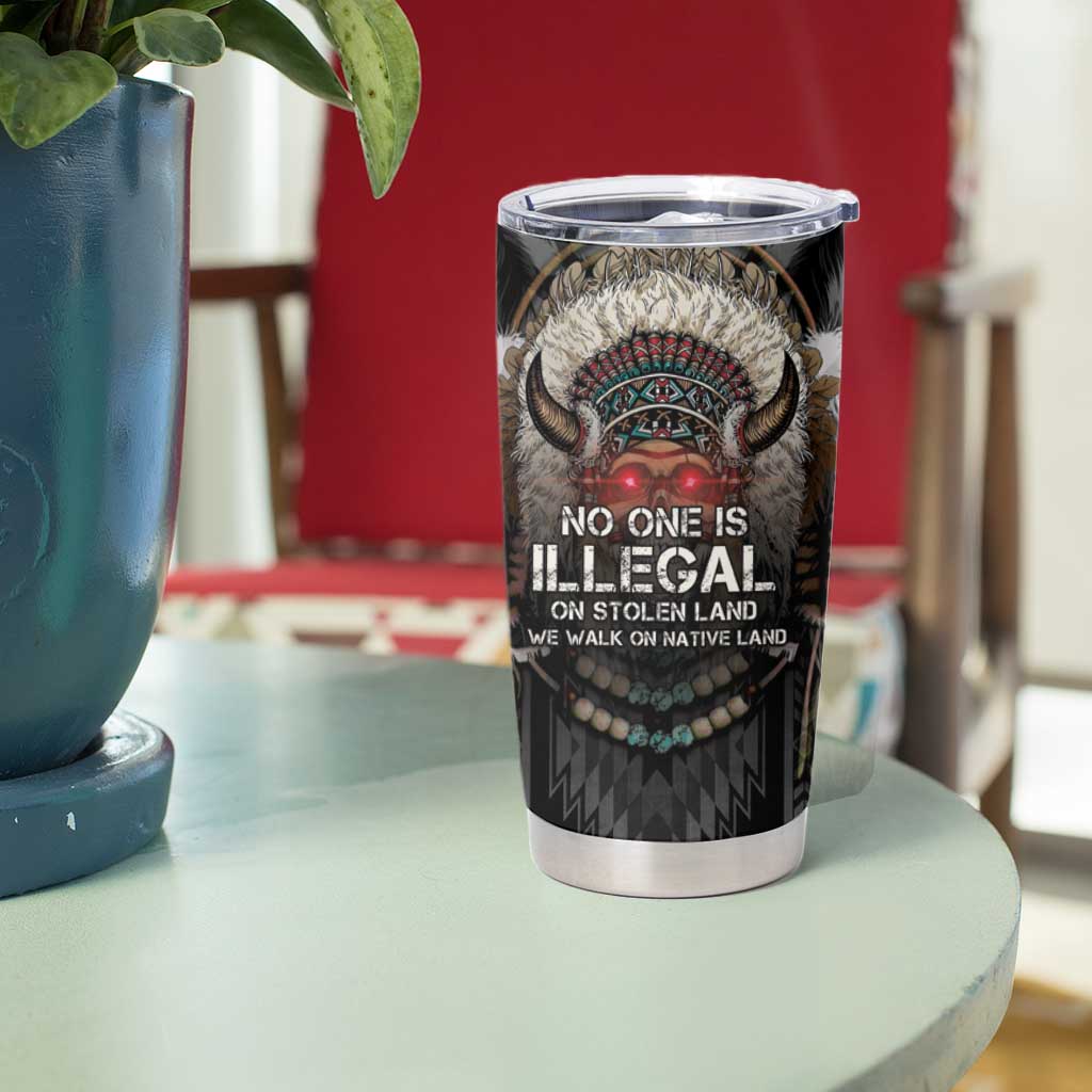 Native American Tumbler Cup No One Is Illegal On Stolen Land