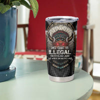 Native American Tumbler Cup No One Is Illegal On Stolen Land