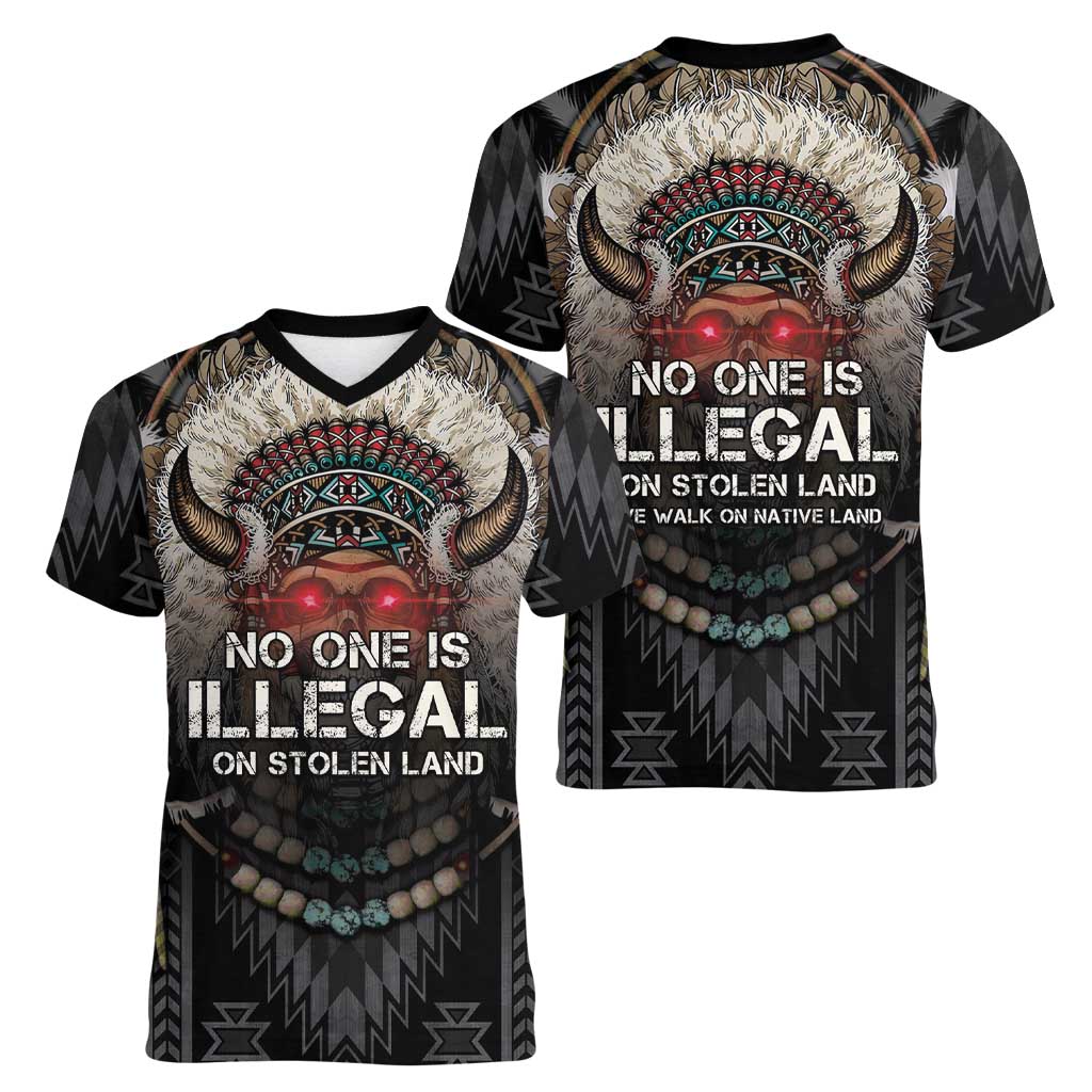 Native American Women V-Neck T-Shirt No One Is Illegal On Stolen Land