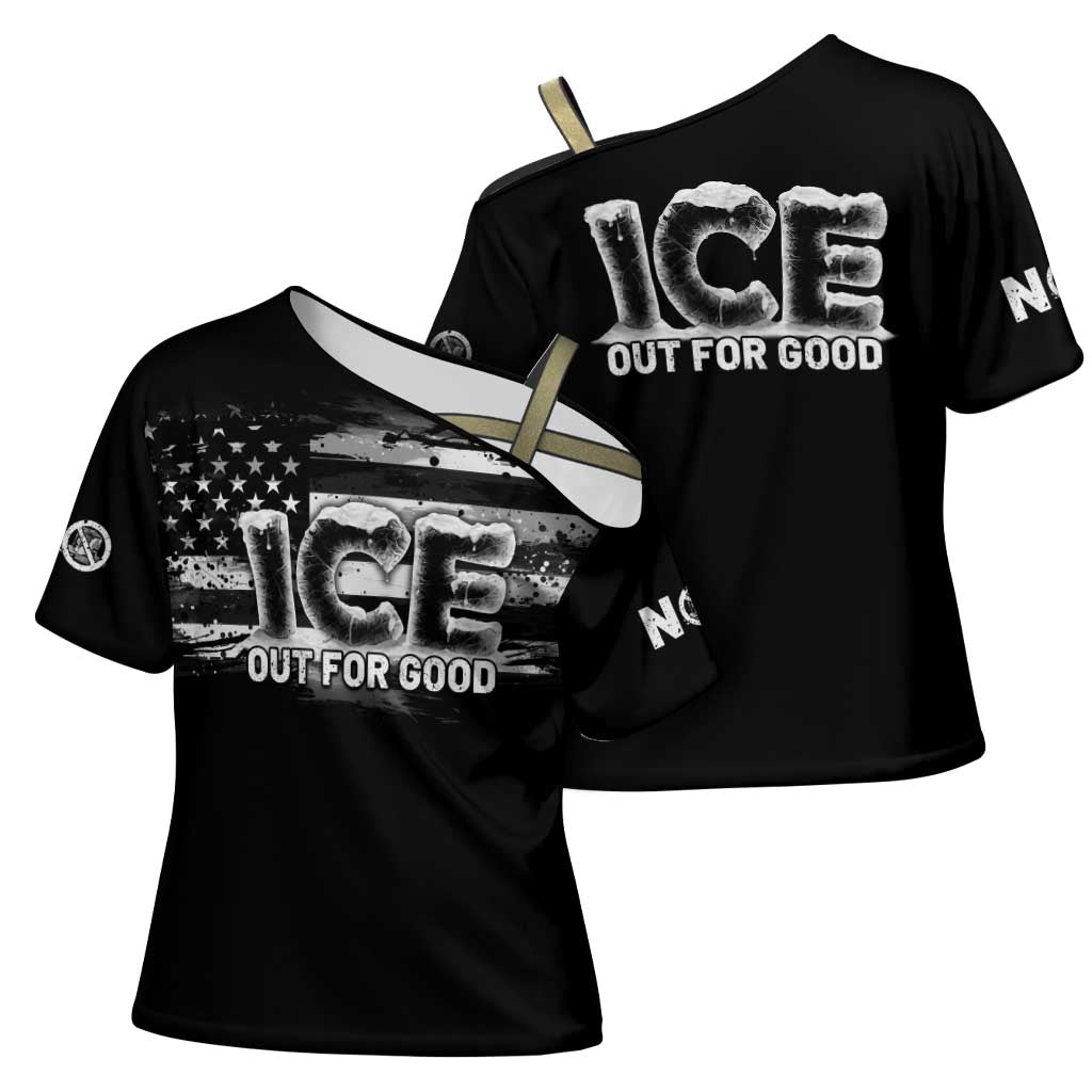 Ice Out For Good Cross Shoulder Shirt No Ice Patriotic Protest