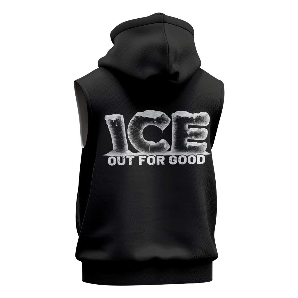 Ice Out For Good Sleeveless Zip Hoodie No Ice Patriotic Protest