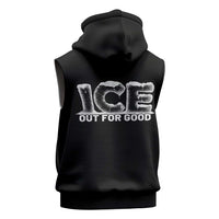 Ice Out For Good Sleeveless Zip Hoodie No Ice Patriotic Protest