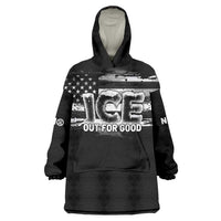 Ice Out For Good Wearable Blanket Hoodie No Ice Patriotic Protest