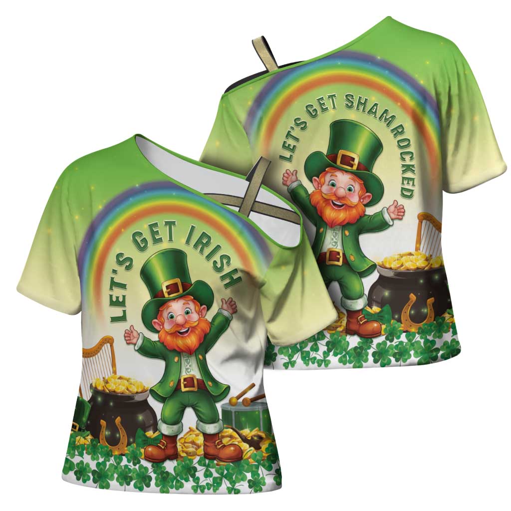Ireland St Patricks Day Cross Shoulder Shirt Lets Get Irish