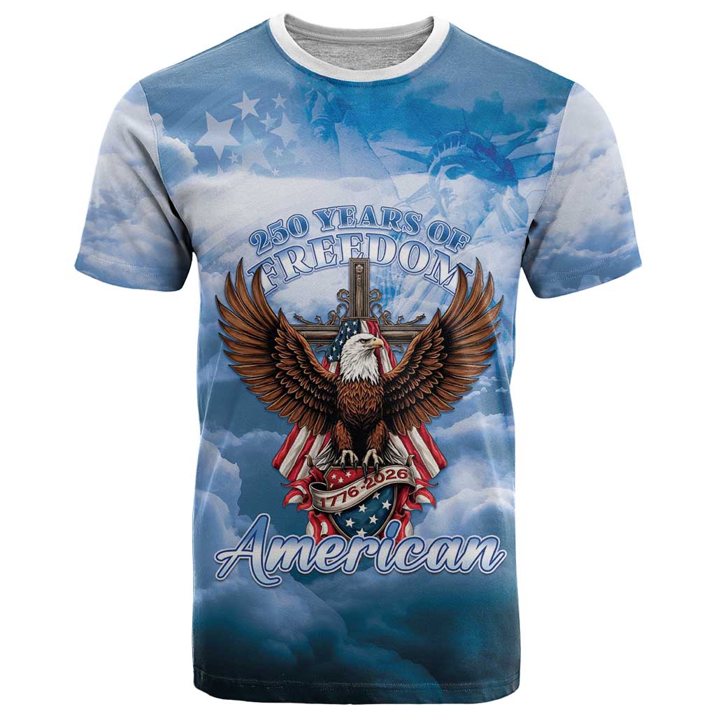 250 Years Of Freedom T Shirt American Patriotic 1776 To 2026 Majestic Bald Eagle - Wonder Print Shop