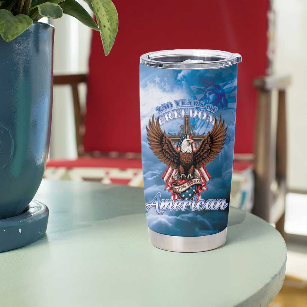 250 Years Of Freedom Tumbler Cup American Patriotic 1776 To 2026 Majestic Bald Eagle - Wonder Print Shop