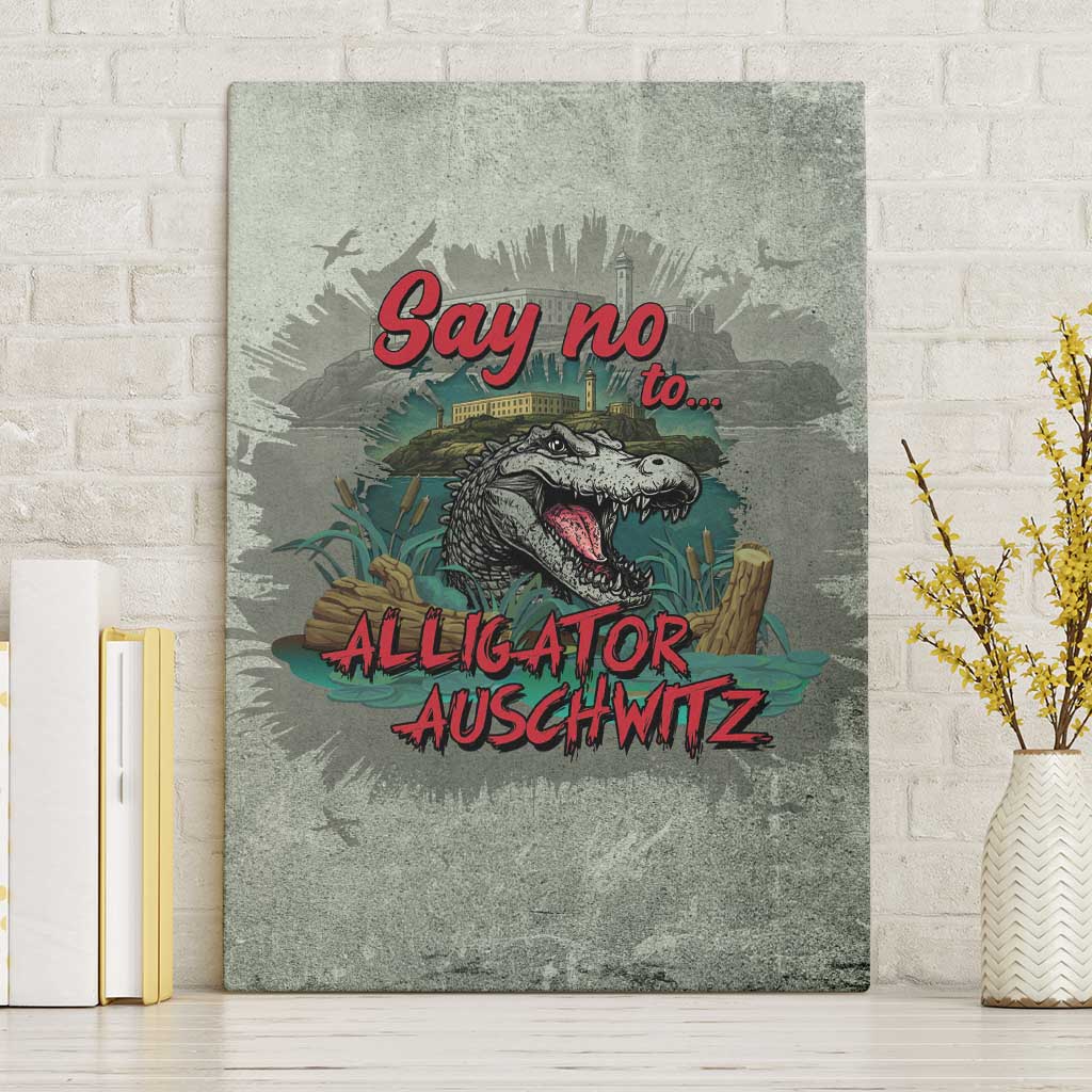 Say No To Alligator Auschwitz Canvas Wall Art - Wonder Print Shop