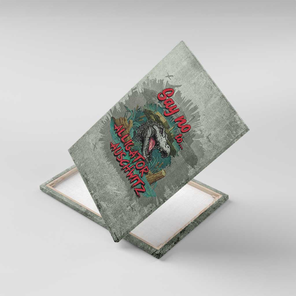 Say No To Alligator Auschwitz Canvas Wall Art - Wonder Print Shop