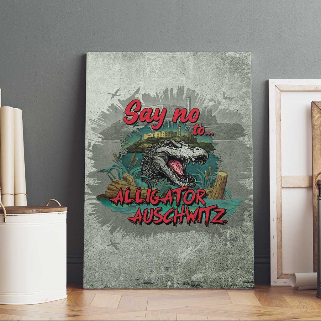 Say No To Alligator Auschwitz Canvas Wall Art - Wonder Print Shop