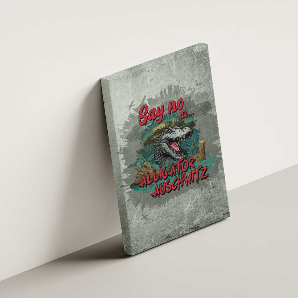 Say No To Alligator Auschwitz Canvas Wall Art - Wonder Print Shop