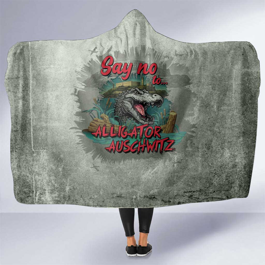 Say No To Alligator Auschwitz Hooded Blanket - Wonder Print Shop