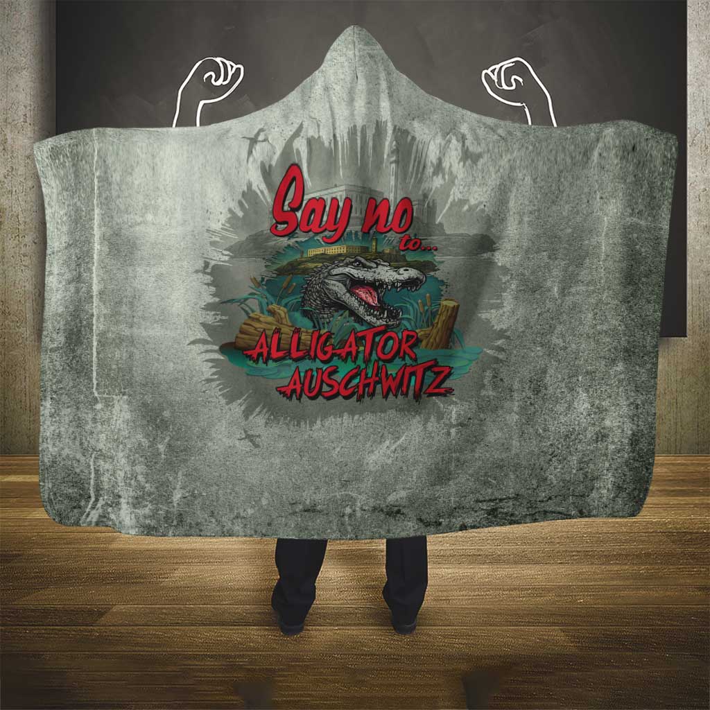 Say No To Alligator Auschwitz Hooded Blanket - Wonder Print Shop