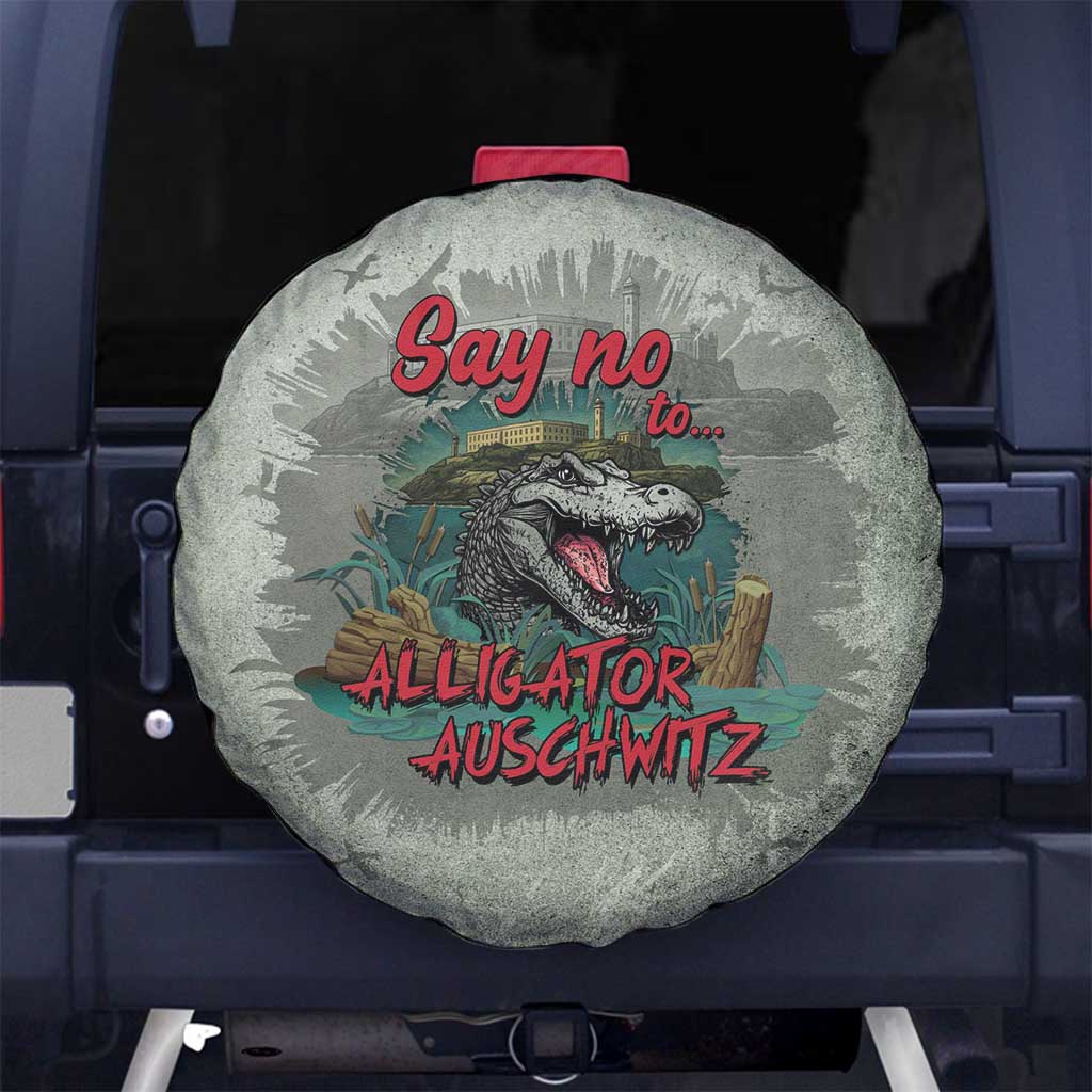 Say No To Alligator Auschwitz Spare Tire Cover - Wonder Print Shop