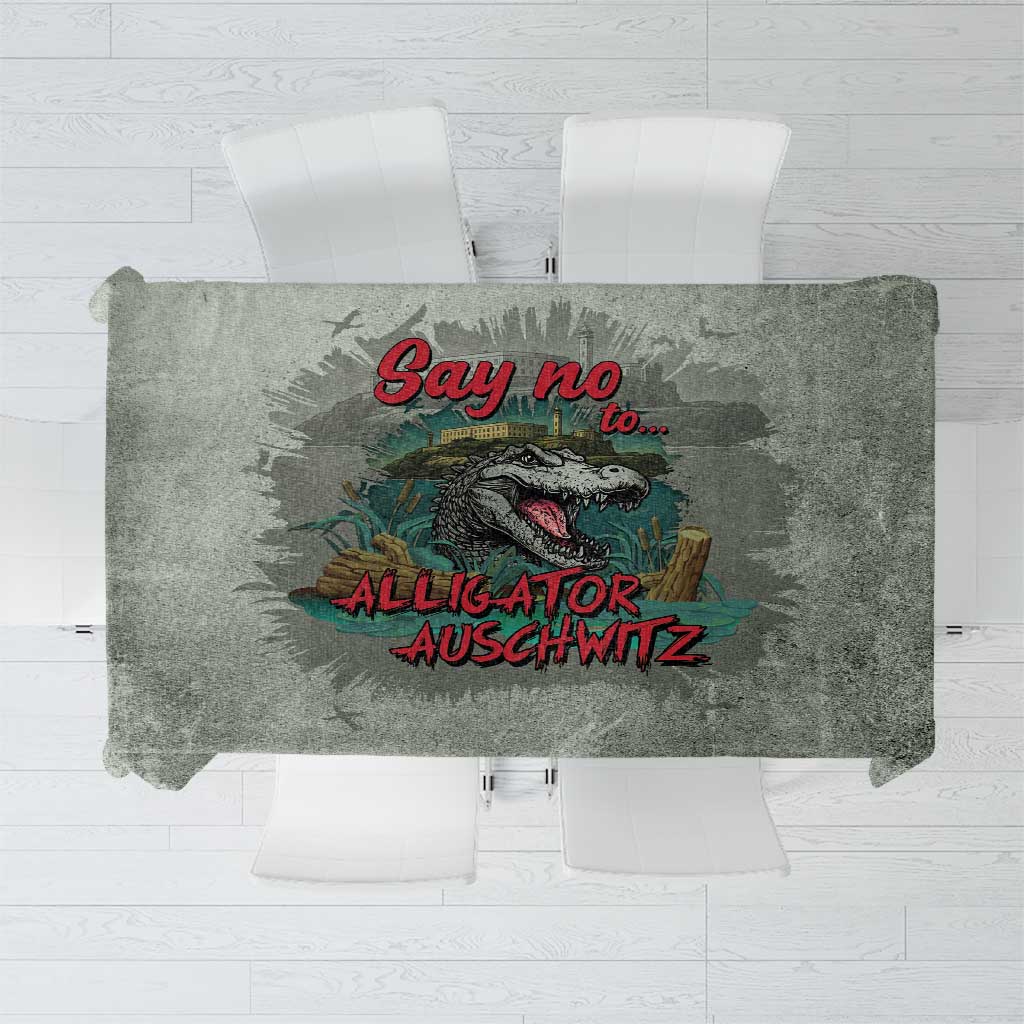 Say No To Alligator Auschwitz Tablecloth - Wonder Print Shop