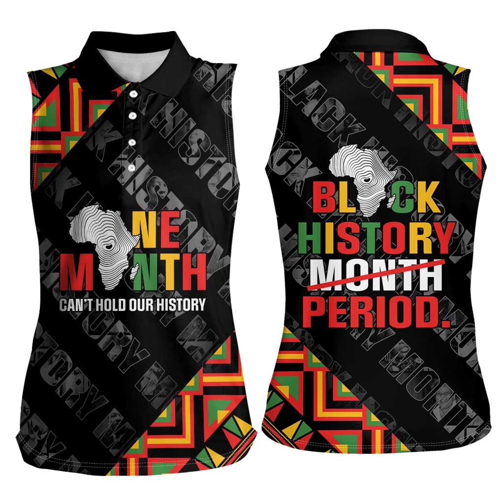 Black History Month Women Sleeveless Polo Shirt One Month Can't Hold Our History