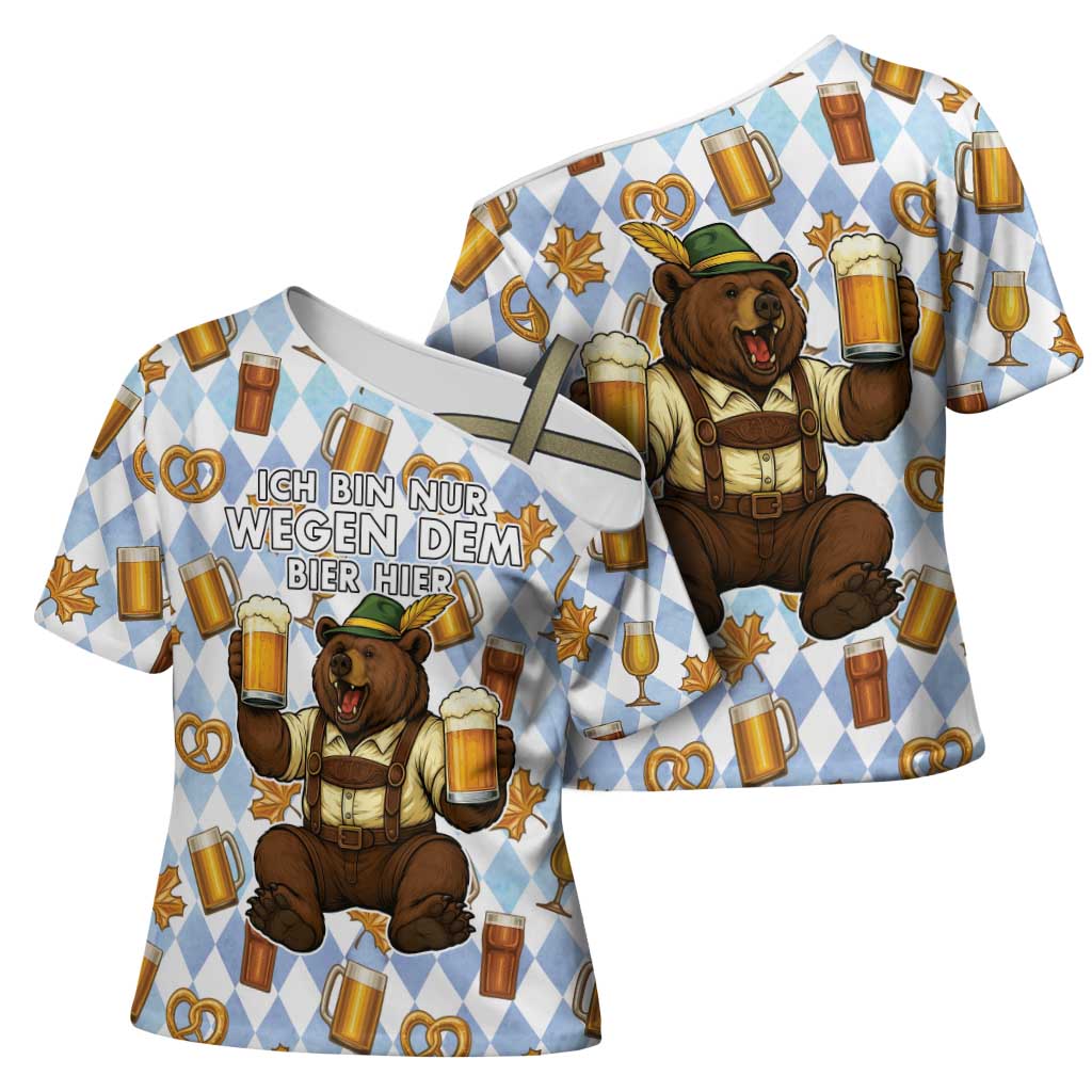 Funny Beer Oktoberfest Cross Shoulder Shirt Ich Bin Nur Wegen Dem Bier Hier - Wonder Print Shop
