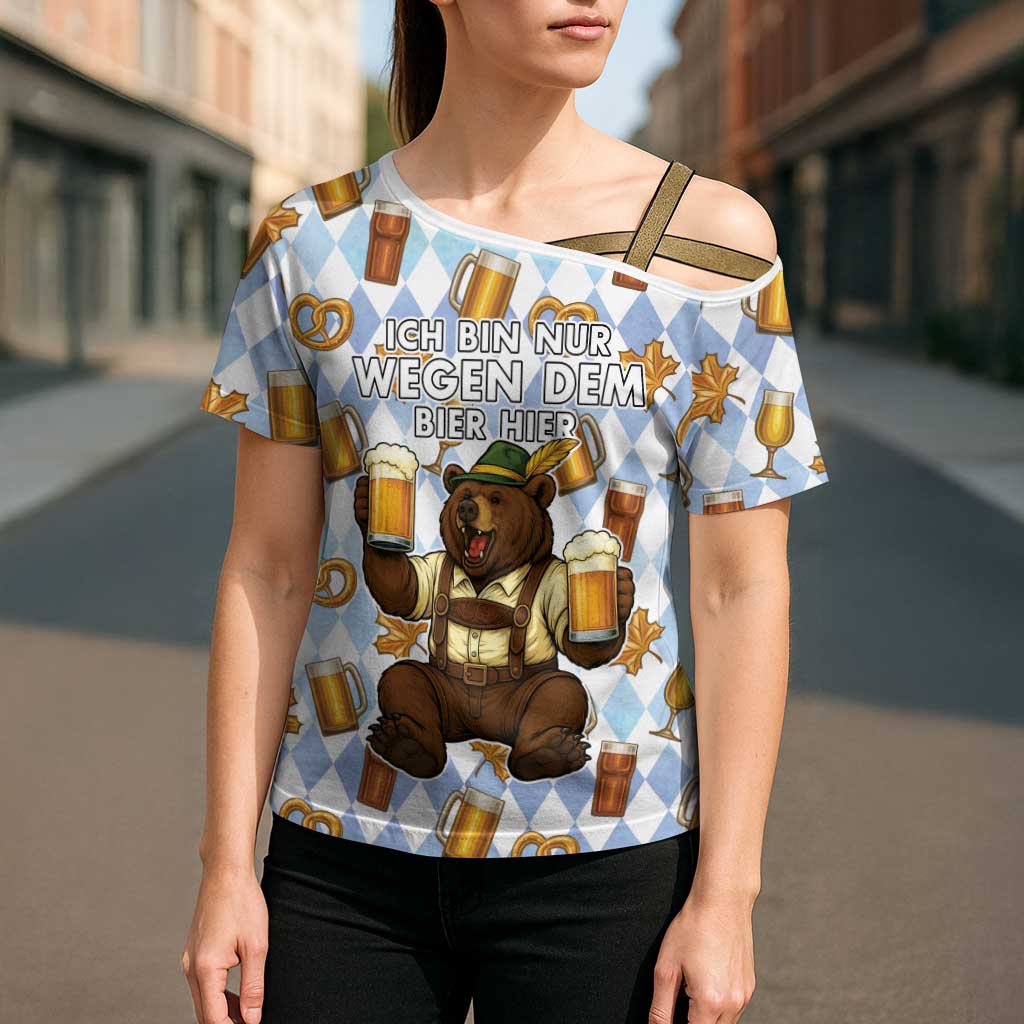 Funny Beer Oktoberfest Cross Shoulder Shirt Ich Bin Nur Wegen Dem Bier Hier - Wonder Print Shop