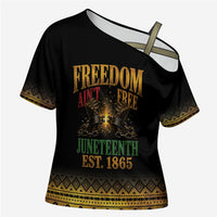 Juneteenth 1865 Cross Shoulder Shirt Freedom Ain't Free