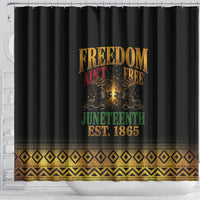 Juneteenth 1865 Shower Curtain Freedom Ain't Free