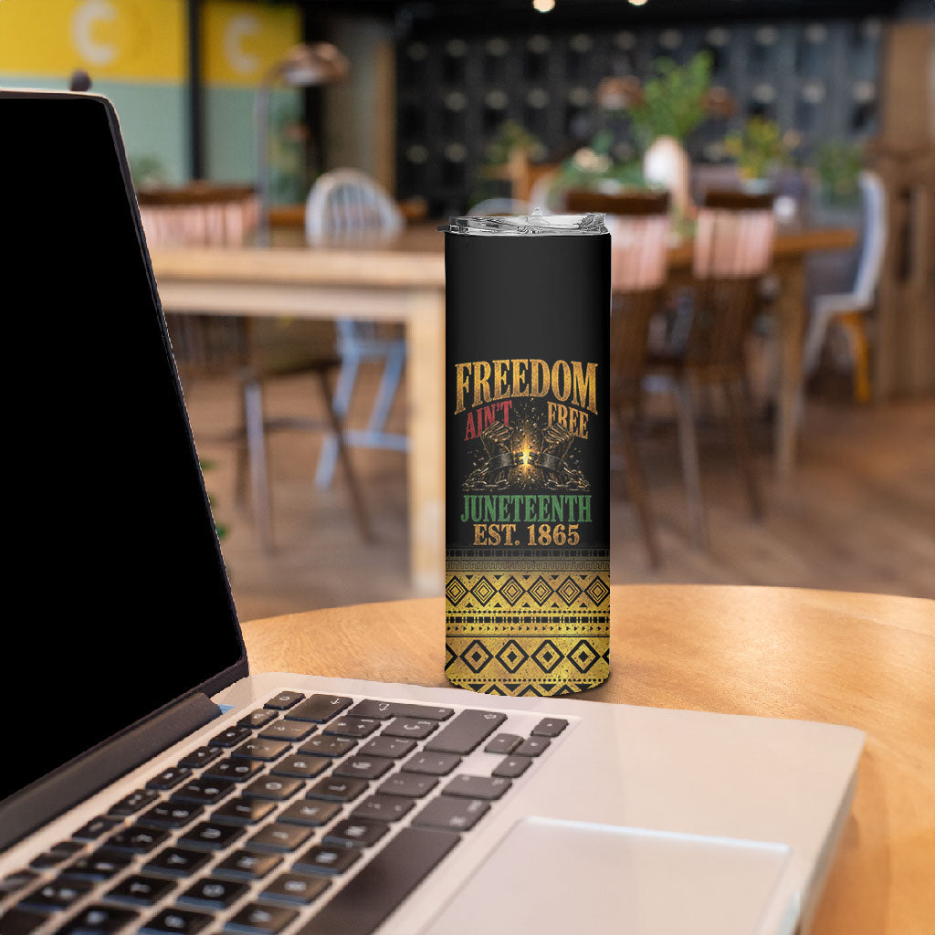 Juneteenth 1865 Skinny Tumbler Freedom Ain't Free