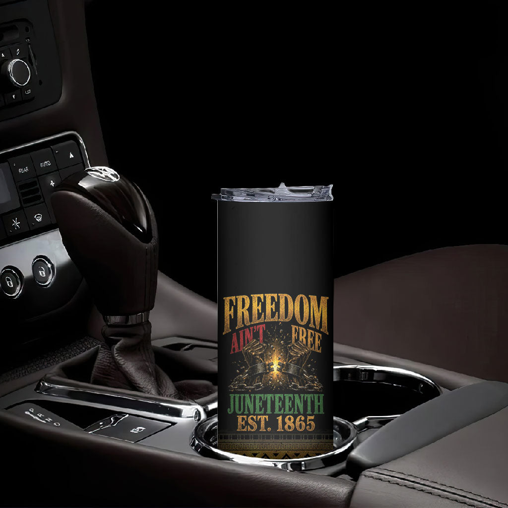 Juneteenth 1865 Skinny Tumbler Freedom Ain't Free