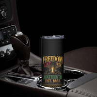 Juneteenth 1865 Skinny Tumbler Freedom Ain't Free