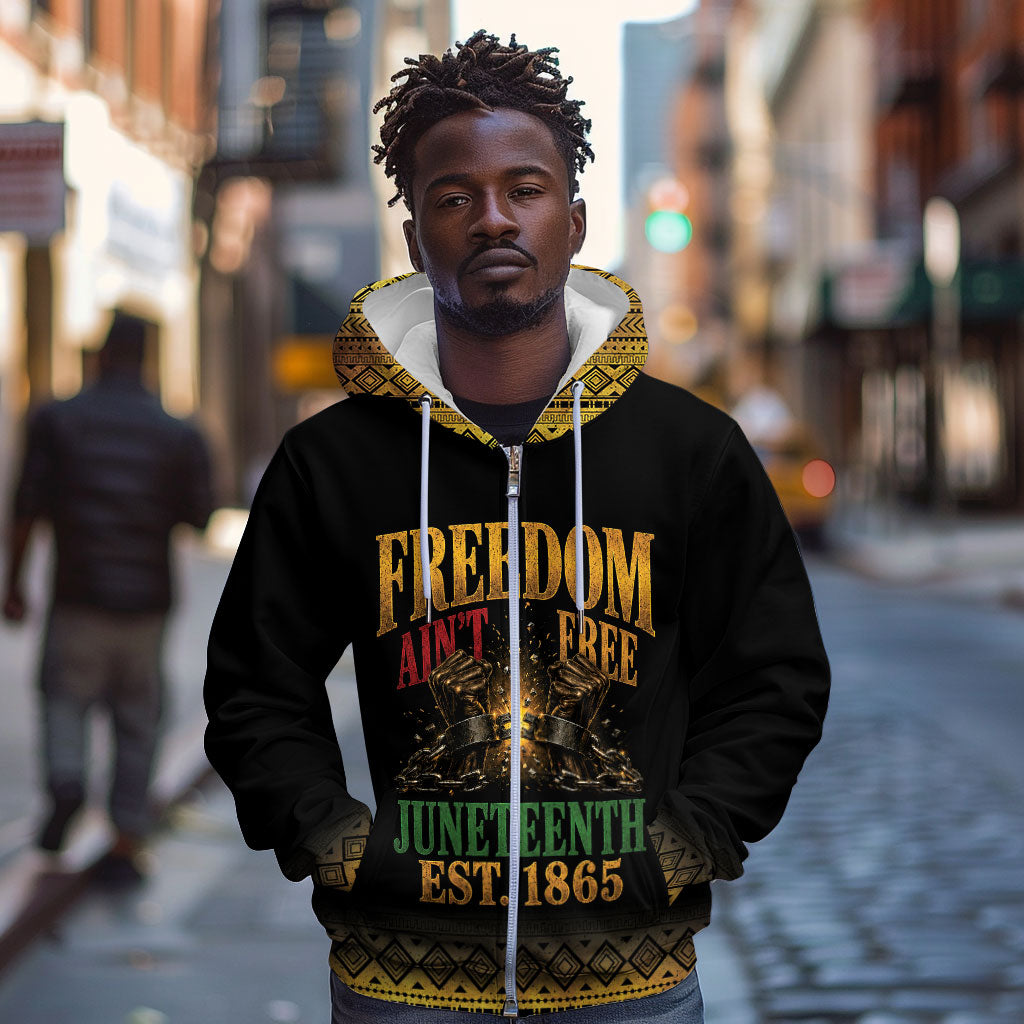 Juneteenth 1865 Zip Hoodie Freedom Ain't Free