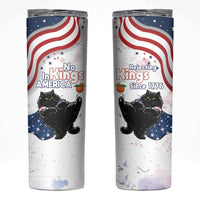 Funny Cat No Kings Skinny Tumbler Rejecting Kings Since 1776 - Wonder Print Shop