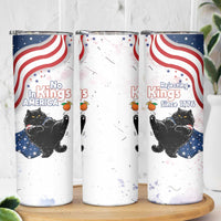 Funny Cat No Kings Skinny Tumbler Rejecting Kings Since 1776 - Wonder Print Shop
