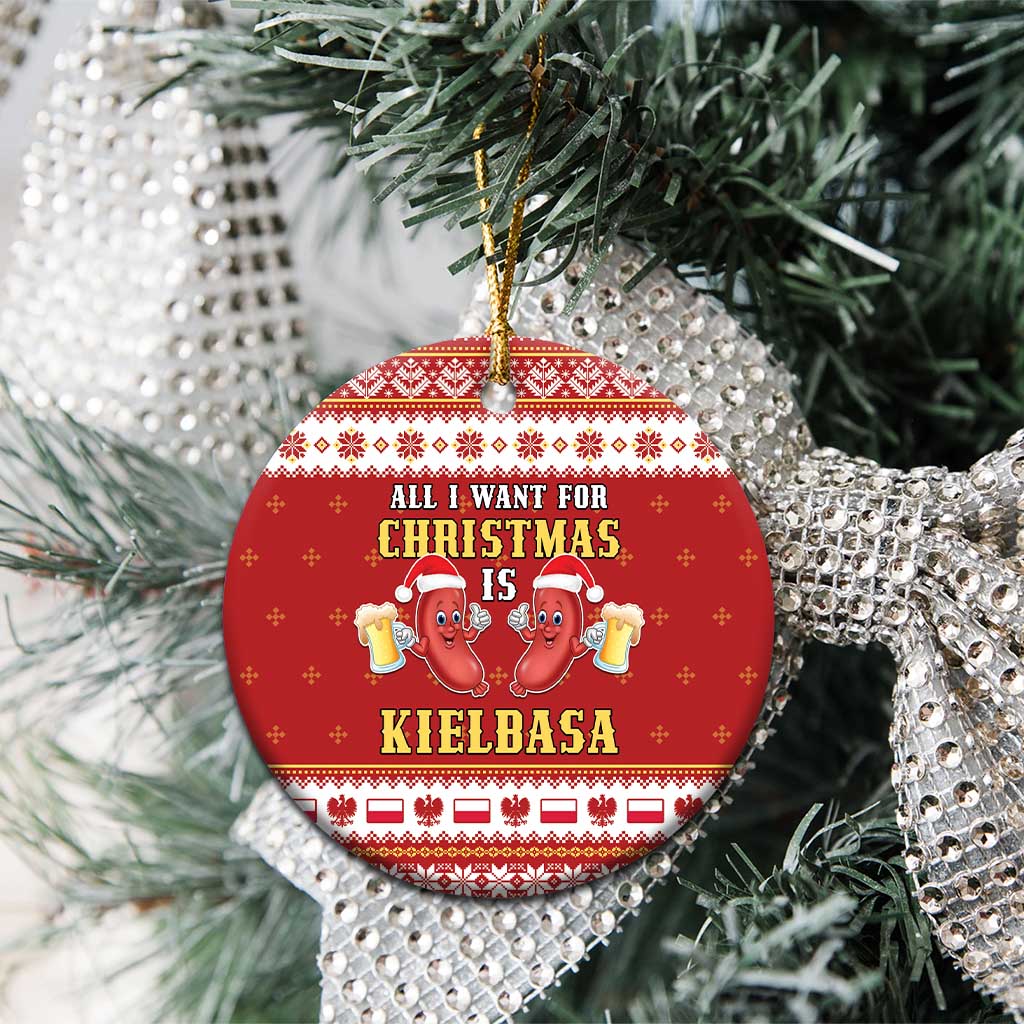 Poland Christmas Ceramic Ornament All I Want For Xmas Is Kielbasa LT05 - Wonder Print Shop