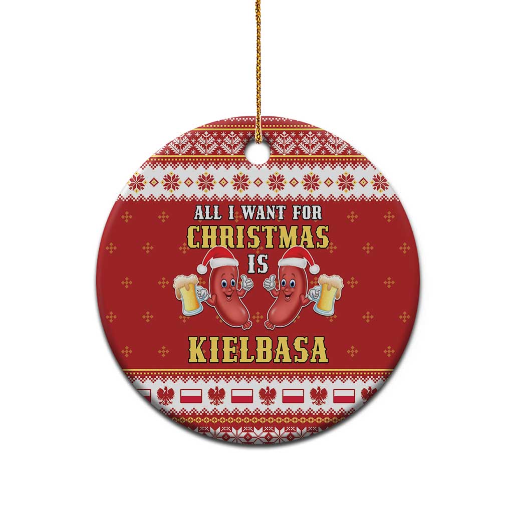 Poland Christmas Ceramic Ornament All I Want For Xmas Is Kielbasa LT05 - Wonder Print Shop