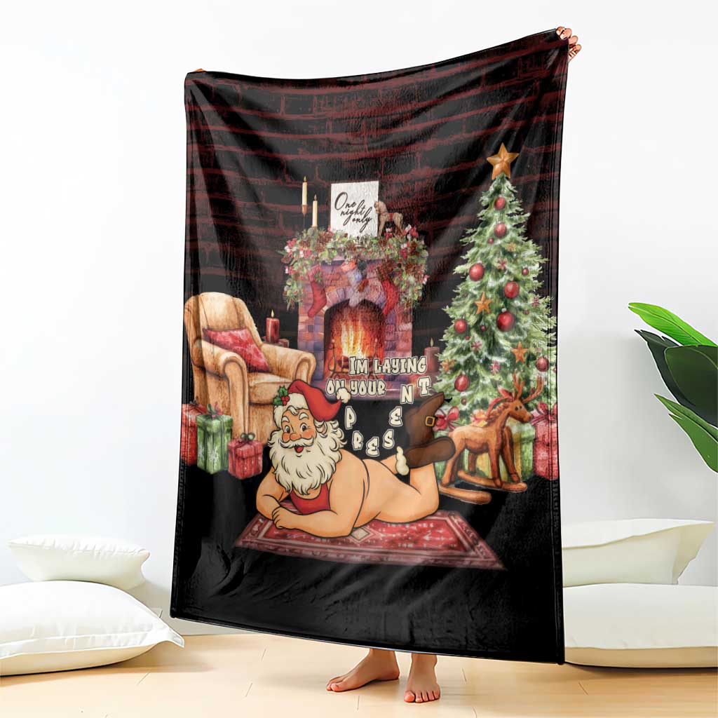 Funny Christmas Blanket Naughty Santa Im Laying On Your Present - Wonder Print Shop