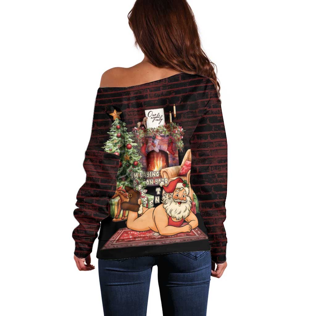 Funny Christmas Off Shoulder Sweater Naughty Santa Im Laying On Your Present - Wonder Print Shop