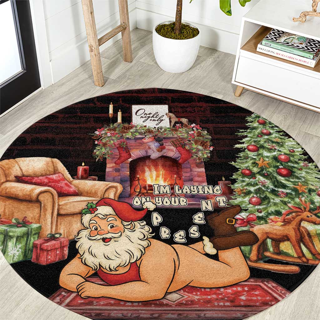 Funny Christmas Round Carpet Naughty Santa Im Laying On Your Present - Wonder Print Shop