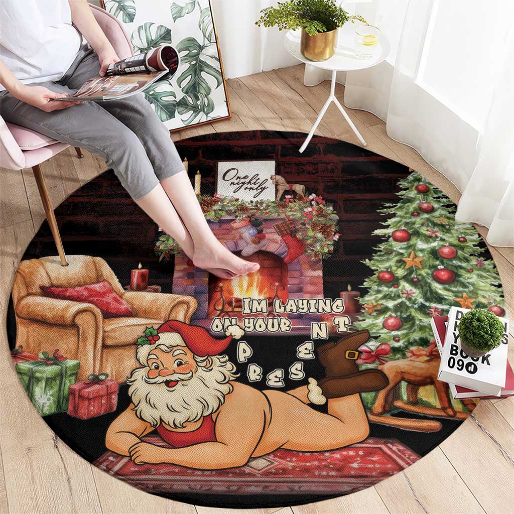 Funny Christmas Round Carpet Naughty Santa Im Laying On Your Present - Wonder Print Shop